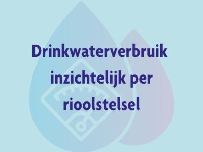 Drinkwaterverbruik inzichtelijk per rioolstelsel